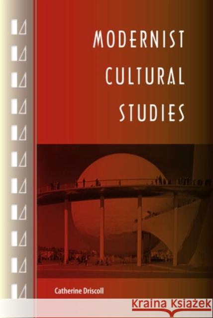 Modernist Cultural Studies Catherine Driscoll 9780813041704 University Press of Florida