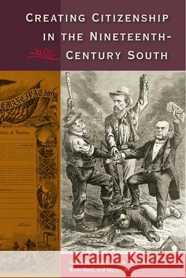 Creating Citizenship in the Nineteenth-Century South William A Link & Favid Brown 9780813044132 0