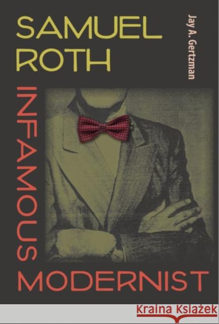 Samuel Roth, Infamous Modernist Jay A. Gertzman 9780813044170 University Press of Florida