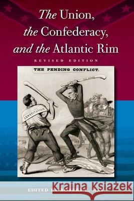 The Union, the Confederacy, and the Atlantic Rim Robert E. May 9780813049229 University Press of Florida