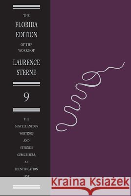The Miscellaneous Writings and Sterne's Subscribers, an Identification List Melvyn New W. B. Gerard 9780813049472 University Press of Florida