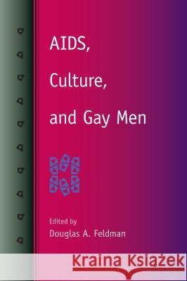Aids, Culture, and Gay Men Feldman, Douglas A. 9780813049533 University Press of Florida