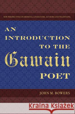 An Introduction to the Gawain Poet John M. Bowers 9780813049588 University Press of Florida