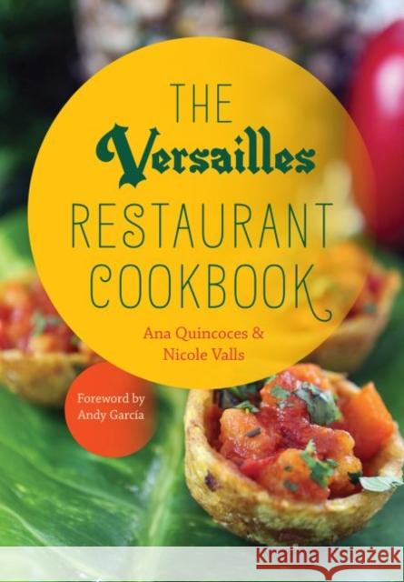 The Versailles Restaurant Cookbook Ana Quincoces Nicole Valls Andy Garcia 9780813049786 University Press of Florida