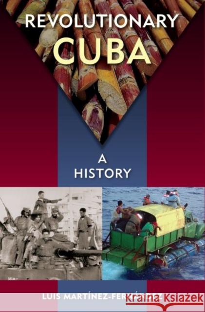 Revolutionary Cuba: A History Martínez-Fernández, Luis 9780813049953 University Press of Florida