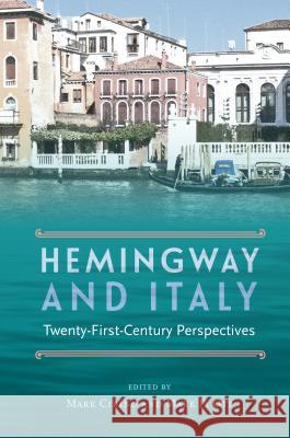 Hemingway and Italy: Twenty-First-Century Perspectives Mark Cirino Mark P. Ott 9780813054414