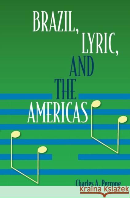 Brazil, Lyric, and the Americas Charles A. Perrone 9780813054896