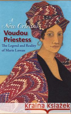 A New Orleans Voudou Priestess: The Legend and Reality of Marie Laveau Long, Carolyn Morrow 9780813056487