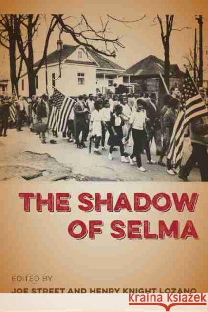 The Shadow of Selma Joe Street Henry Knigh 9780813056692 University Press of Florida