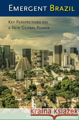 Emergent Brazil: Key Perspectives on a New Global Power Jeffrey D. Needell 9780813060675