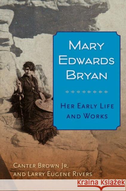 Mary Edwards Bryan: Her Early Life and Works Canter Brow Larry E. Rivers 9780813061146 University Press of Florida