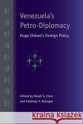 Venezuela's Petro-Diplomacy: Hugo Chávez's Foreign Policy Clem, Ralph S. 9780813061429 University Press of Florida