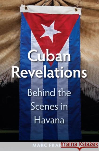 Cuban Revelations: Behind the Scenes in Havana Marc Frank 9780813061818 University Press of Florida