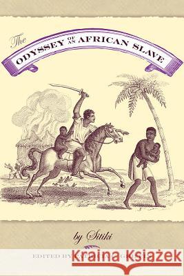 The Odyssey of an African Slave Sitiki                                   Patricia C. Griffin 9780813061856 University Press of Florida