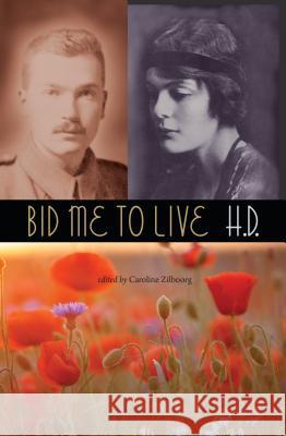 Bid Me to Live H. D.                                    Caroline Zilboorg 9780813061955 University Press of Florida