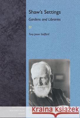 Shaw's Settings: Gardens and Libraries Tony Jason Stafford 9780813062082 University Press of Florida