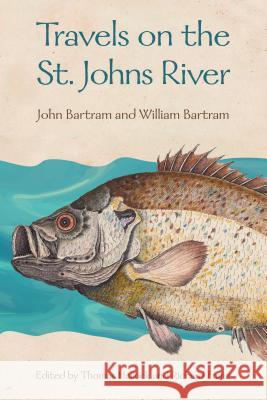 Travels on the St. Johns River John Bartram William Bartram Thomas Hallock 9780813062259 University Press of Florida