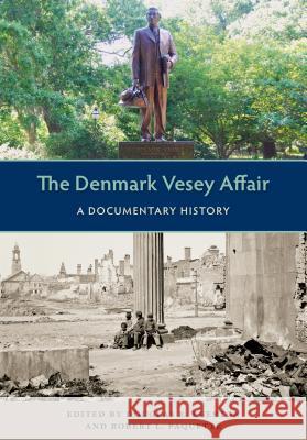 The Denmark Vesey Affair: A Documentary History Douglas R. Egerton Robert L. Paquette 9780813062822