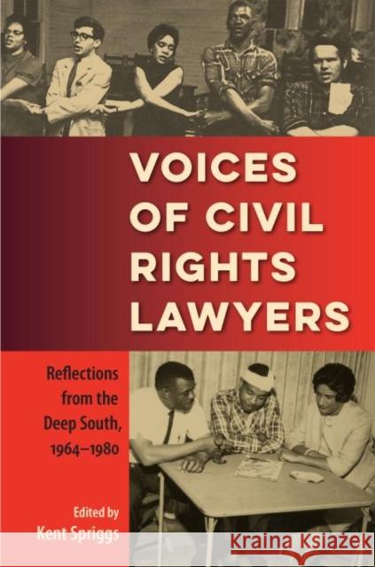 Voices of Civil Rights Lawyers: Reflections from the Deep South, 1964-1980 Kent Spriggs 9780813064048 University Press of Florida