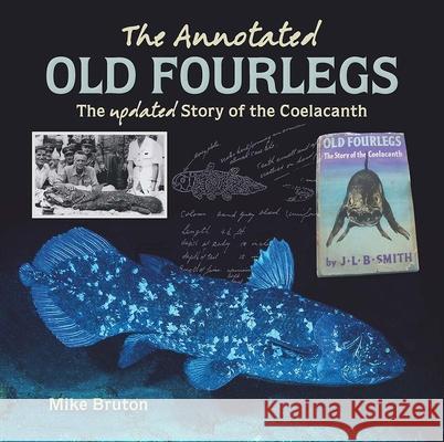 The Annotated Old Fourlegs: The Updated Story of the Coelacanth Mike Bruton 9780813064642 University Press of Florida