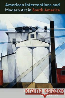 American Intervention and Modern Art in South America Olga U. Herrera 9780813064758 University Press of Florida