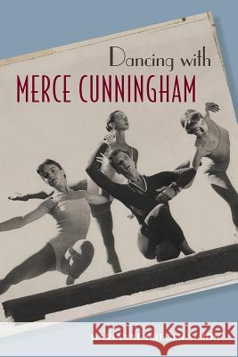 Dancing with Merce Cunningham Marianne Preger-Simon 9780813064857 University Press of Florida