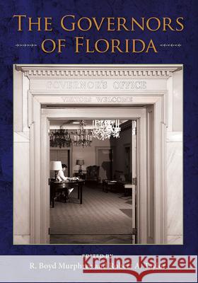 The Governors of Florida R. Boyd Murphree Robert A. Taylor 9780813066240 University Press of Florida