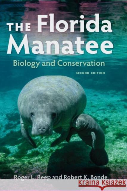 The Florida Manatee: Biology and Conservation Roger L. Reep Robert K. 9780813066820 University Press of Florida