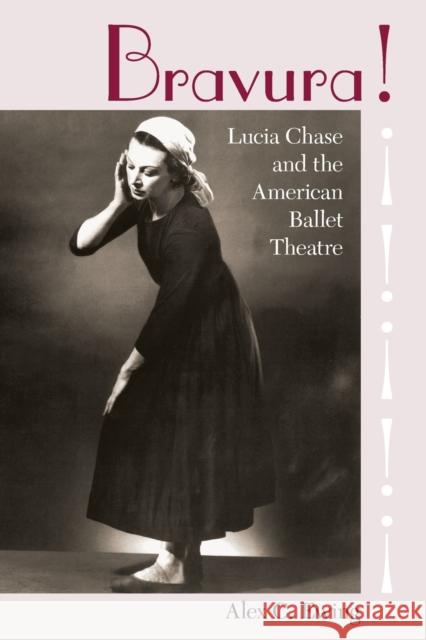 Bravura!: Lucia Chase and the American Ballet Theatre Alex C. Ewing 9780813068084