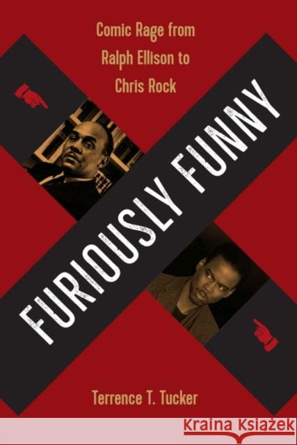 Furiously Funny: Comic Rage from Ralph Ellison to Chris Rock Terrence T. Tucker 9780813068268 University Press of Florida