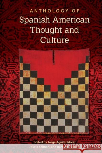 Anthology of Spanish American Thought and Culture Jorge Aguila Josefa Salm 9780813068336 University Press of Florida