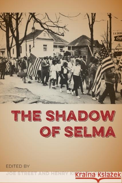 The Shadow of Selma Joe Street Henry Knigh 9780813068442 University Press of Florida