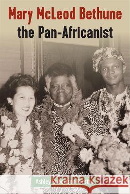 Mary McLeod Bethune the Pan-Africanist Ashley Robertson Preston 9780813068923 University Press of Florida