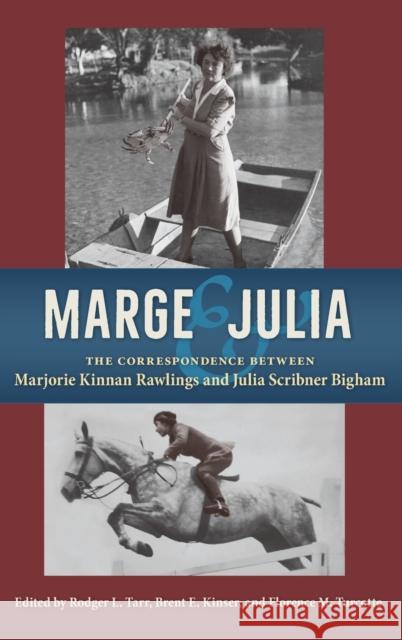 Marge and Julia: The Correspondence Between Marjorie Kinnan Rawlings and Julia Scribner Bigham Tarr, Rodger L. 9780813069289 University Press of Florida