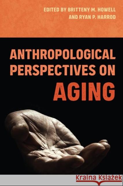 Anthropological Perspectives on Aging  9780813069593 University Press of Florida