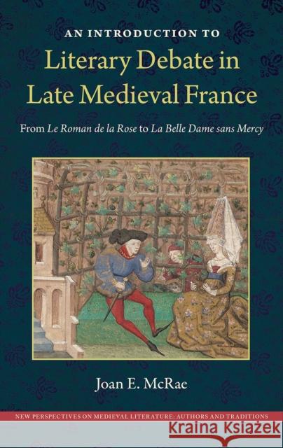 An Introduction to Literary Debate in Late Medieval France Joan E. McRae 9780813069944 University Press of Florida