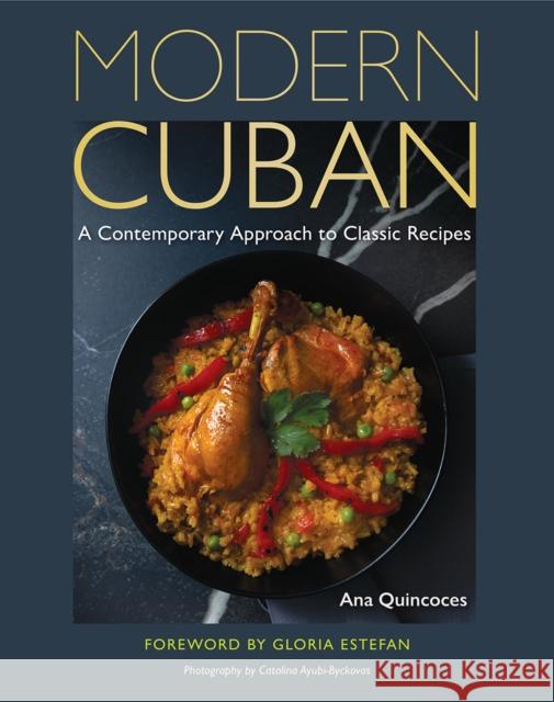 Modern Cuban: A Contemporary Approach to Classic Recipes Ana Quincoces 9780813079110 University Press of Florida
