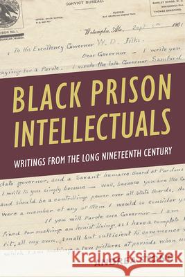 Black Prison Intellectuals: Writings from the Long Nineteenth Century Andrea Stone 9780813079202 University Press of Florida