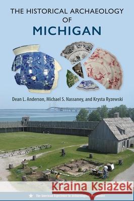 The Historical Archaeology of Michigan Krysta Ryzewski 9780813079455