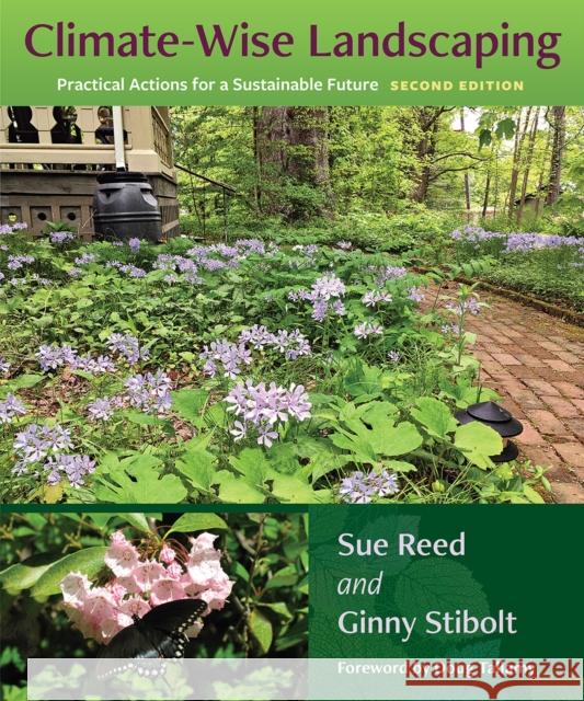Climate-Wise Landscaping: Practical Actions for a Sustainable Future Sue Reed Ginny Stibolt 9780813080314 University Press of Florida