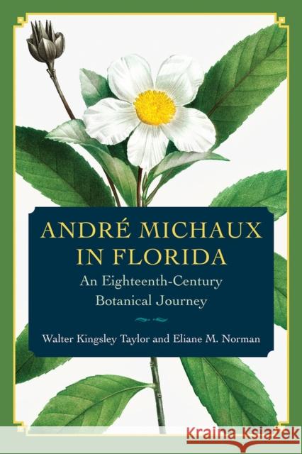 Andre Michaux in Florida Eliane M. Norman 9780813080451 University Press of Florida
