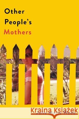 Other People's Mothers Julie Marie Wade 9780813081144 University Press of Florida