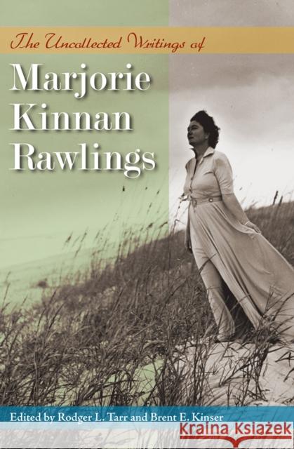 The Uncollected Writings of Marjorie Kinnan Rawlings Marjorie Kinnan Rawlings 9780813081472
