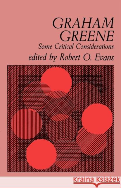 Graham Greene: Some Critical Considerations Evans, Robert O. 9780813101149 University Press of Kentucky