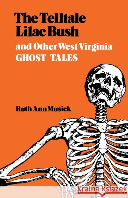 The Telltale Lilac Bush and Other West Virginia Ghost Tales Ruth Ann Musick 9780813101361 University Press of Kentucky