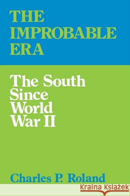 The Improbable Era: The South Since World War II Roland, Charles P. 9780813101392 University Press of Kentucky