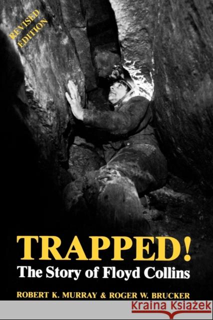 Trapped! the Story of Floyd Collins Murray, Robert K. 9780813101538 University Press of Kentucky