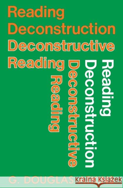 Reading Deconstruction/Deconstructive Reading G. Douglas Atkins 9780813101651 University Press of Kentucky