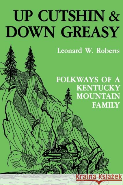 Up Cutshin and Down Greasy-Pa Roberts, Leonard W. 9780813101767 University Press of Kentucky