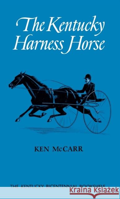 The Kentucky Harness Horse Ken McCarr Larry Evans 9780813102139 University Press of Kentucky